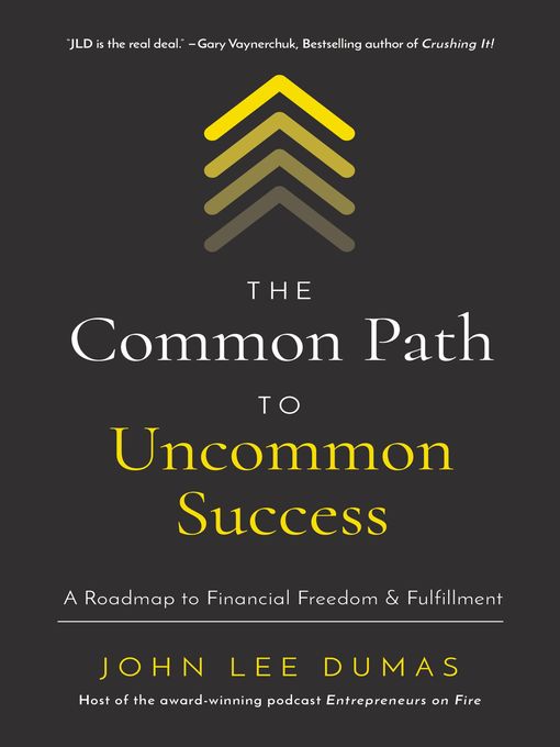 Title details for The Common Path to Uncommon Success by John Lee Dumas - Available